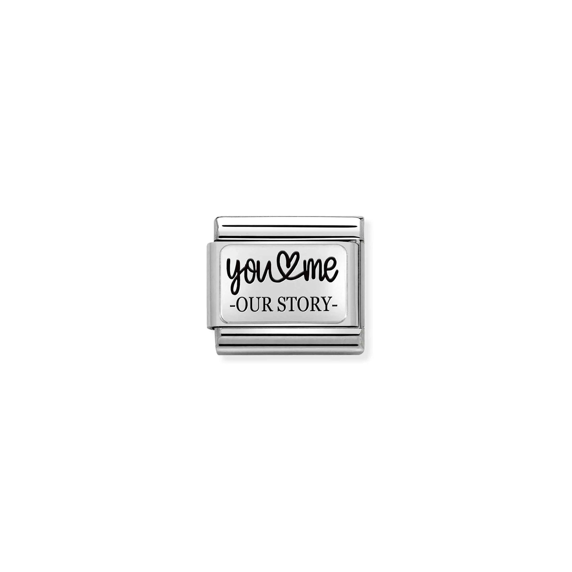 Nomination silver link engraved with the words 'You & Me Our Story' in black