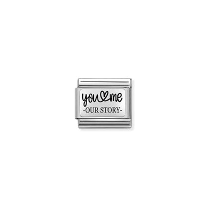 Nomination silver link engraved with the words 'You & Me Our Story' in black