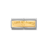 Nomination charm link featuring a double plain gold plaque engraved with the words 'I love my family' and a little heart