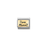 Nomination charm link featuring a gold plaque with the words 'I Love Mummy' in black